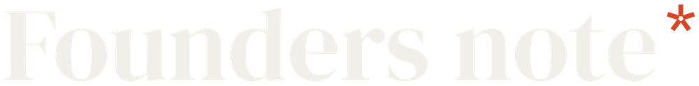 Founders note